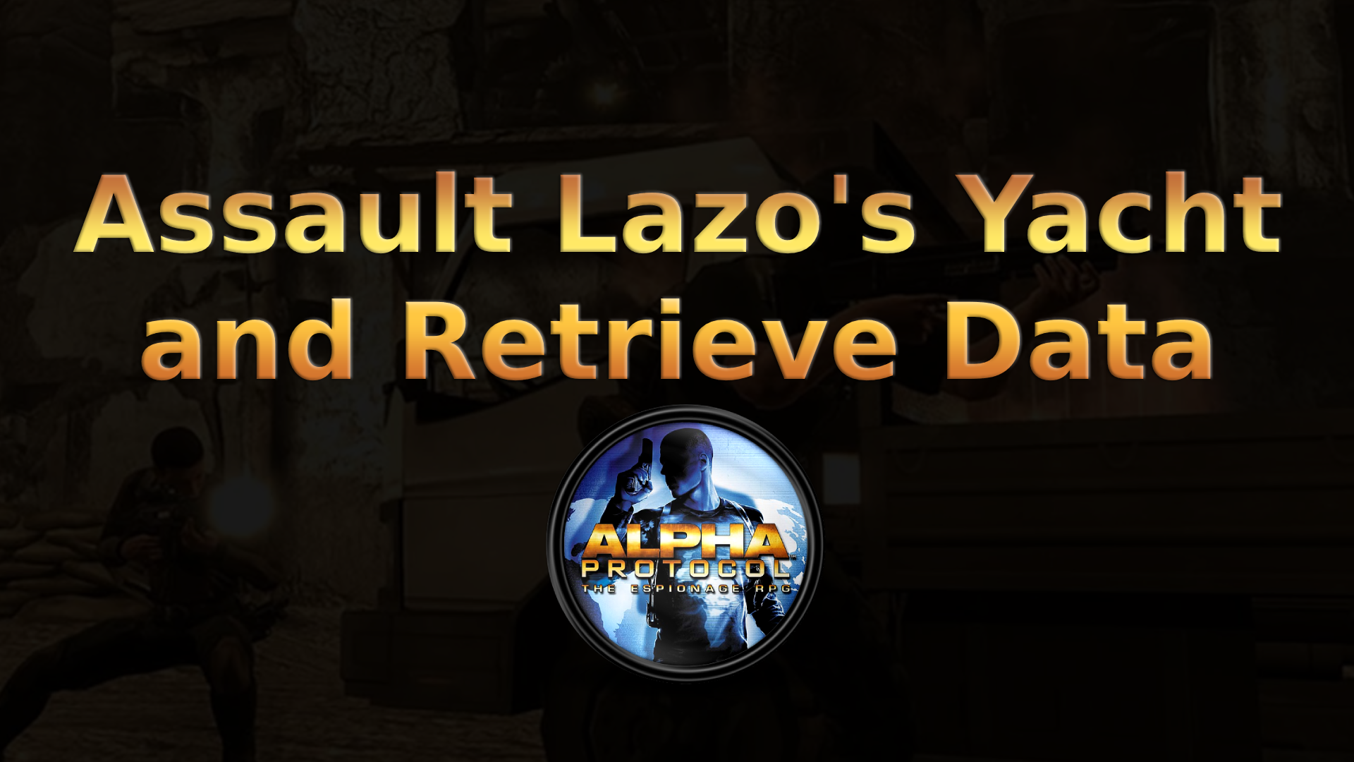 alpha protocol assault lazo's yacht and retrieve data