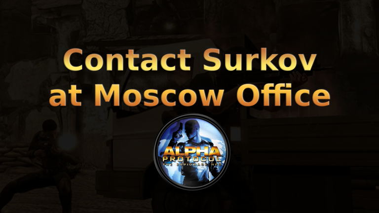 alpha protocol contact surkov at moscow office