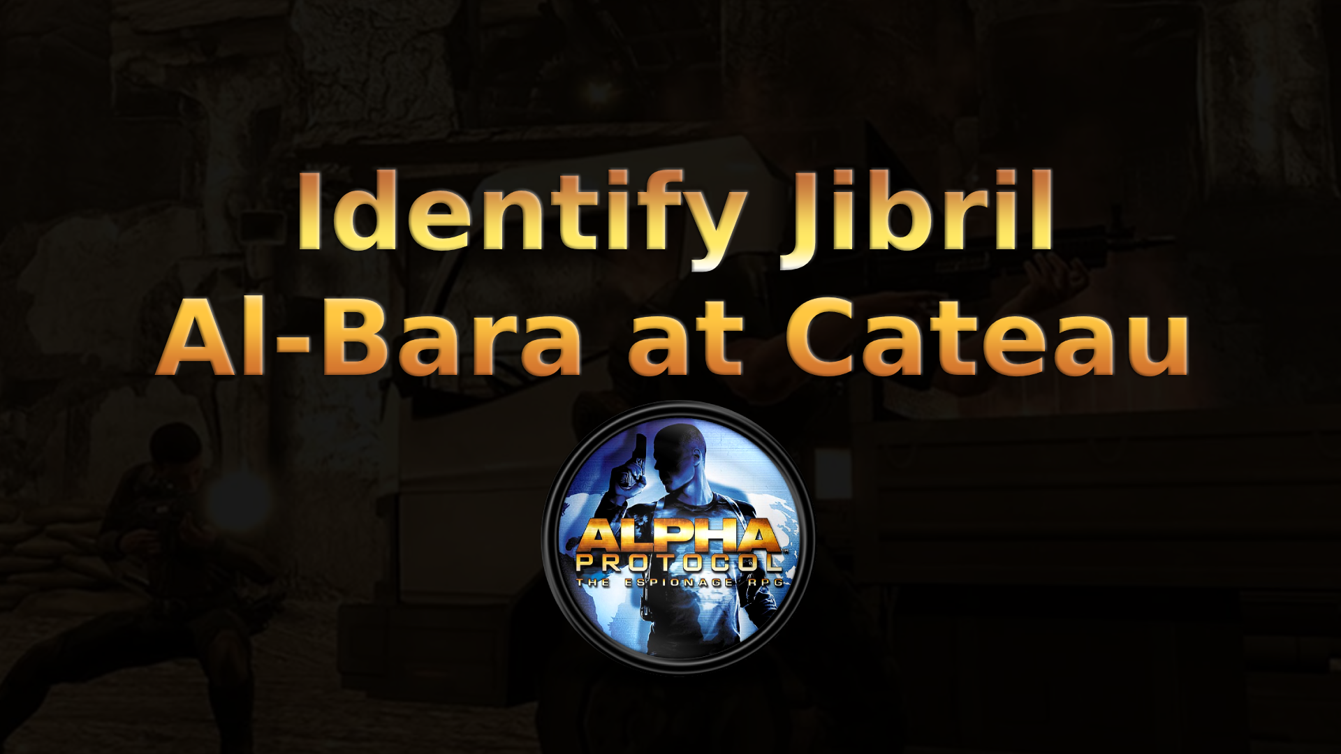 alpha protocol identify jibril al bara at cateau