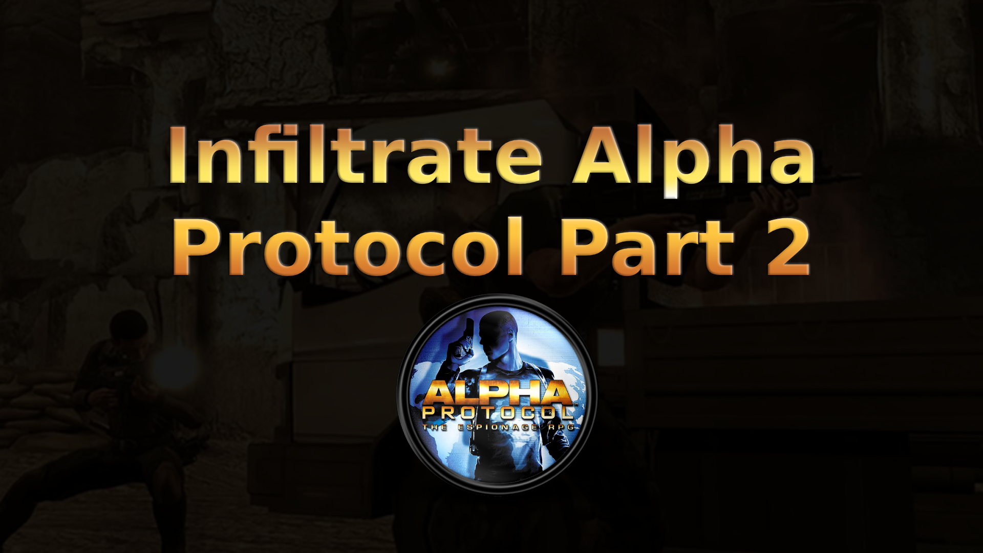 alpha protocol infiltrate alpha protocol part 2