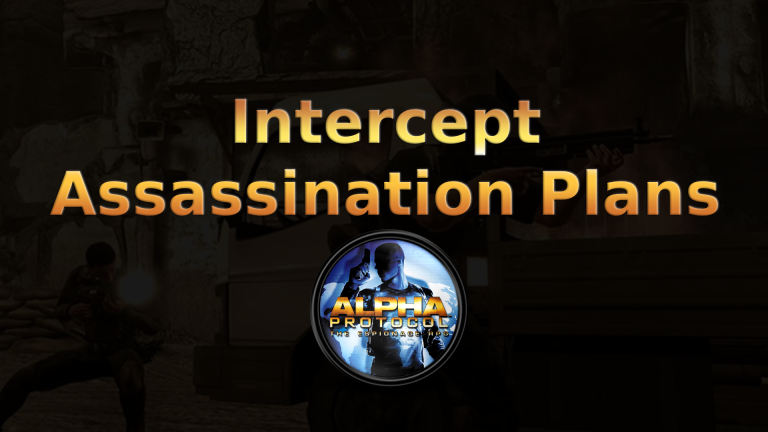 alpha protocol intercept assassination plans