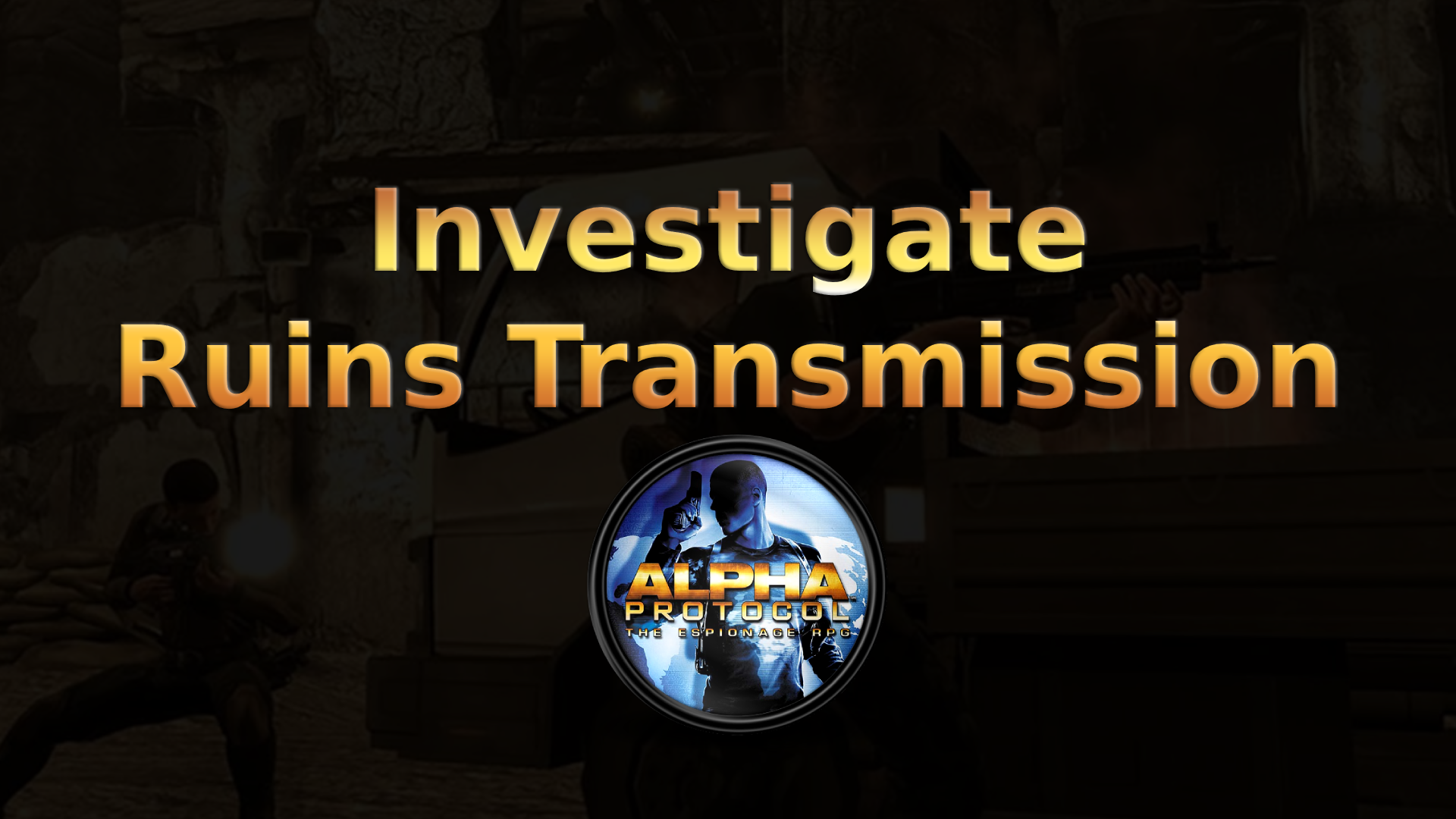 alpha protocol investigate ruins transmission