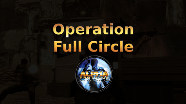 alpha protocol operation full circle