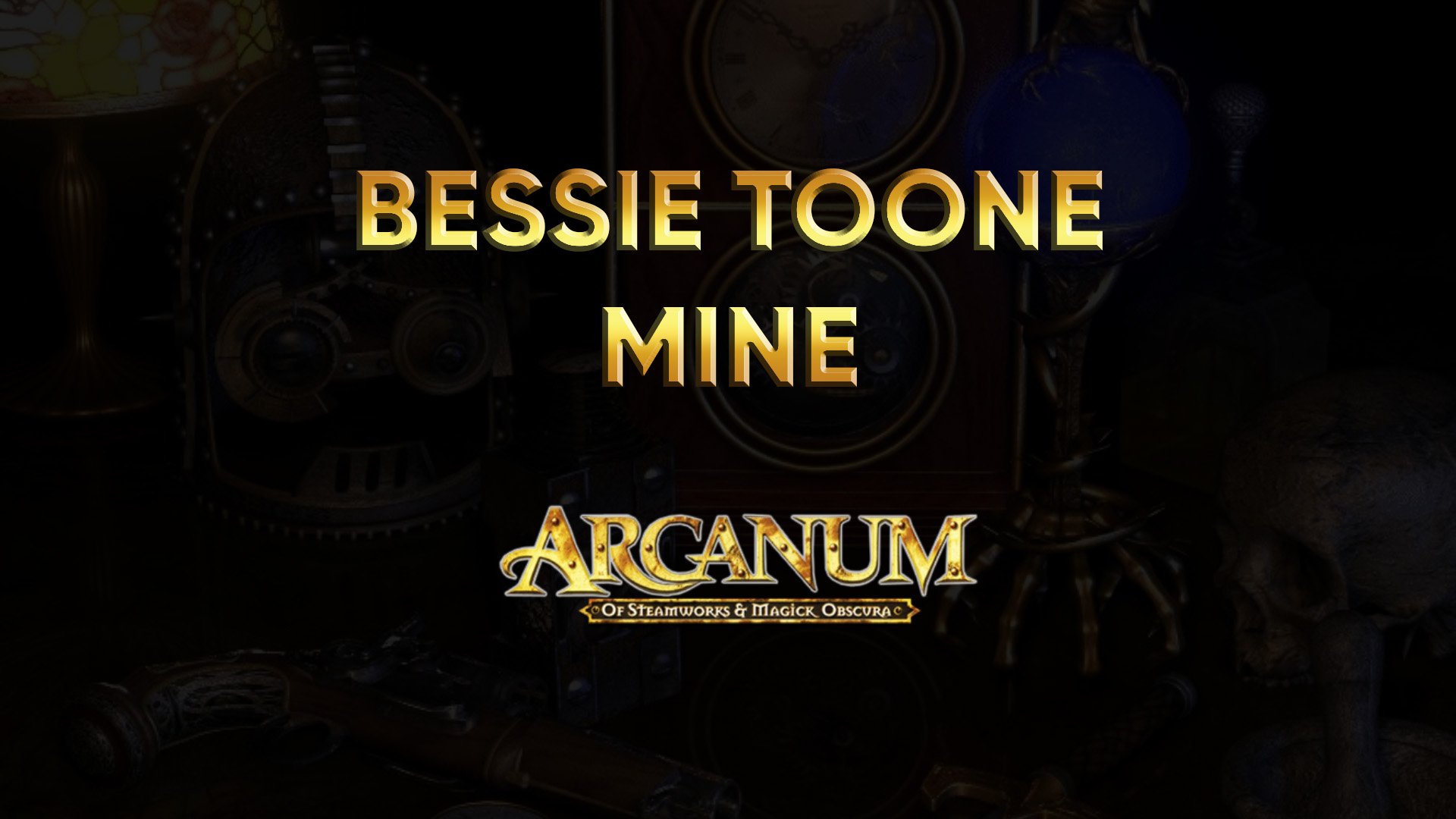 arcanum walkthrough bessie toone mine