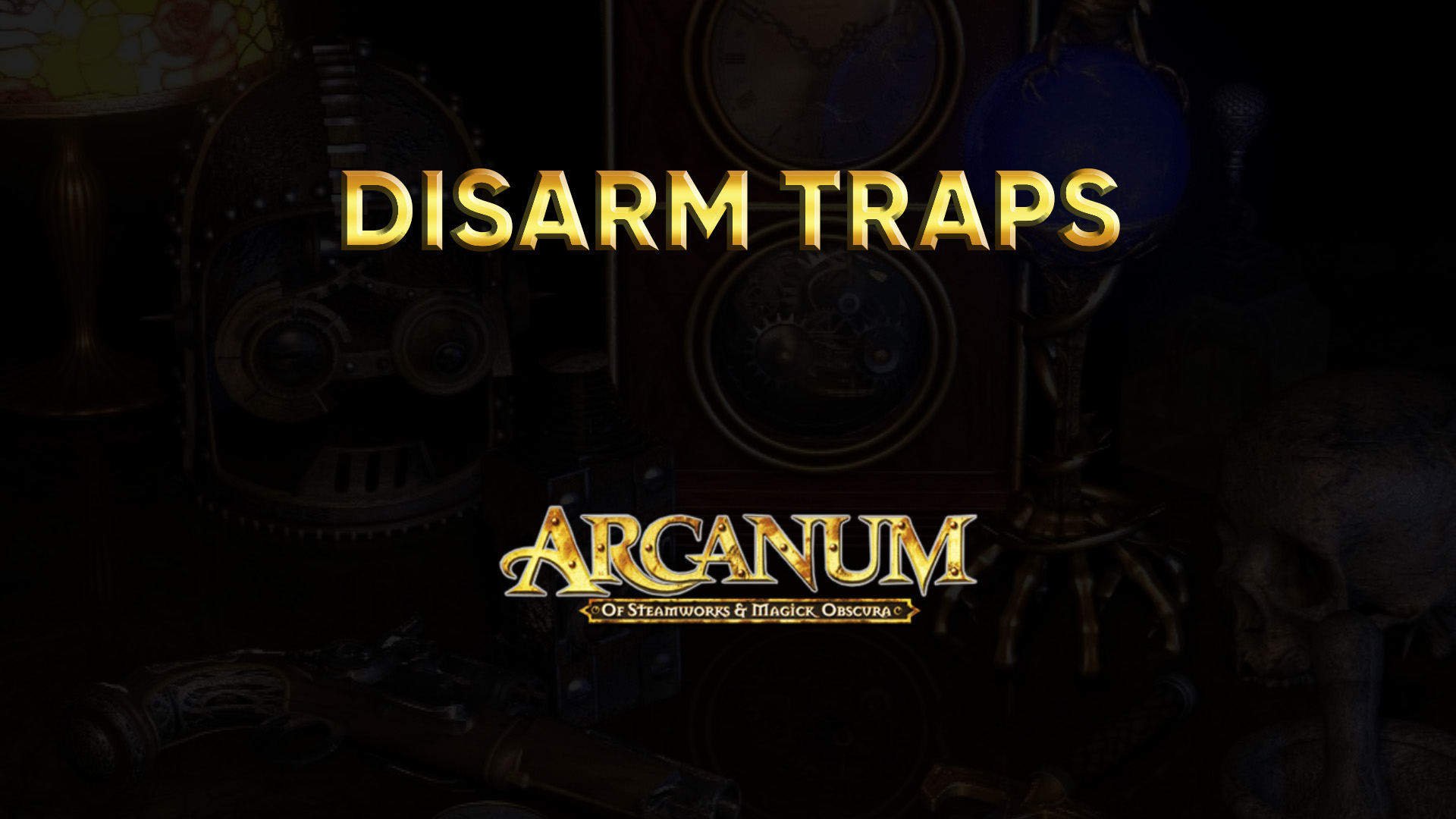 arcanum walkthrough disarm traps