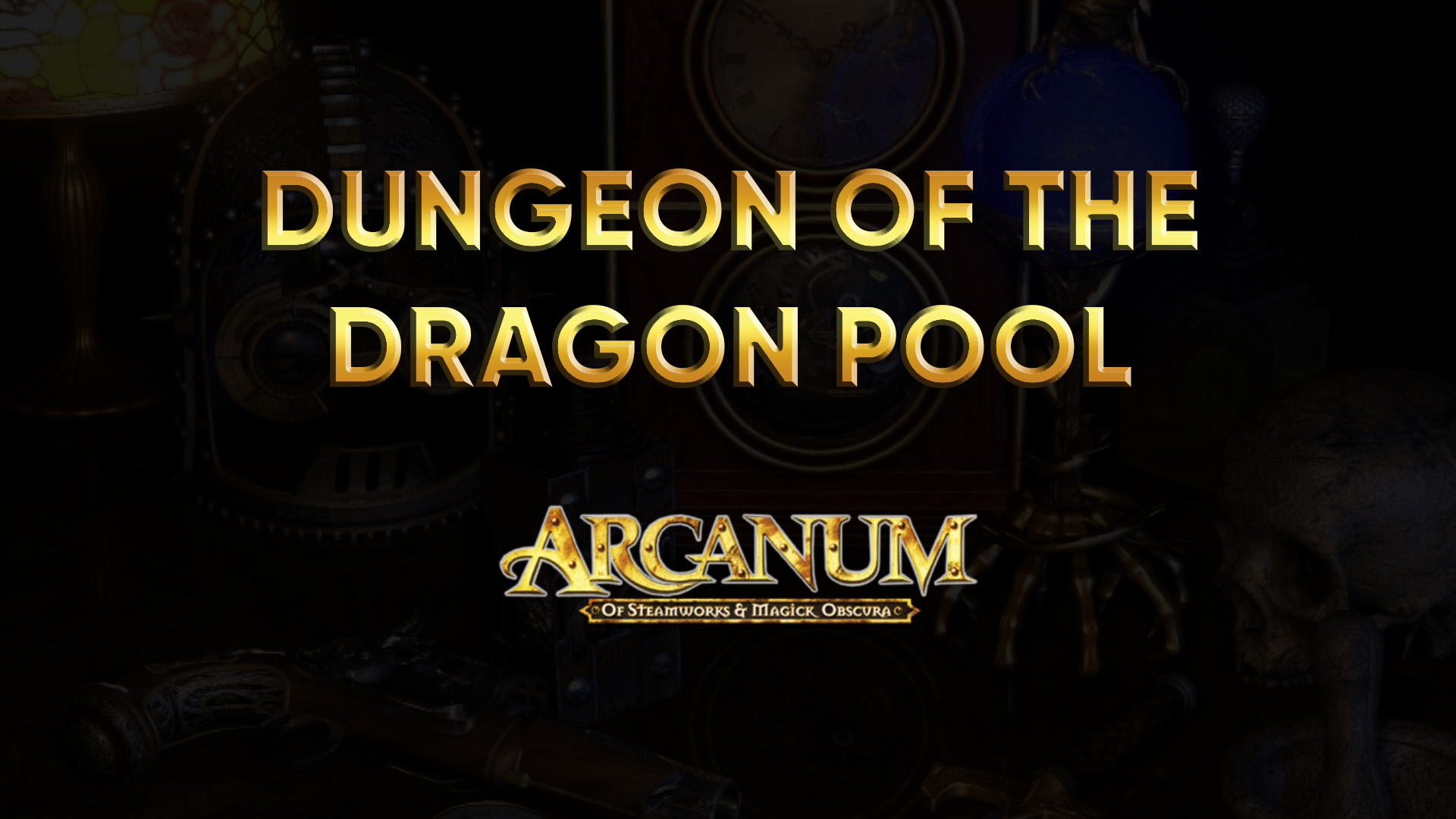 arcanum walkthrough dungeon of the dragon pool