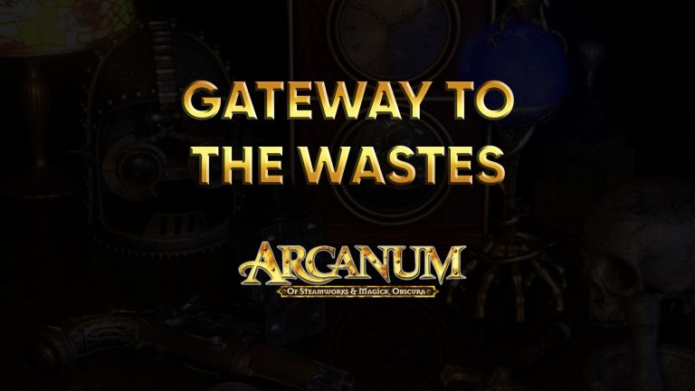 arcanum walkthrough gateway to the wastes