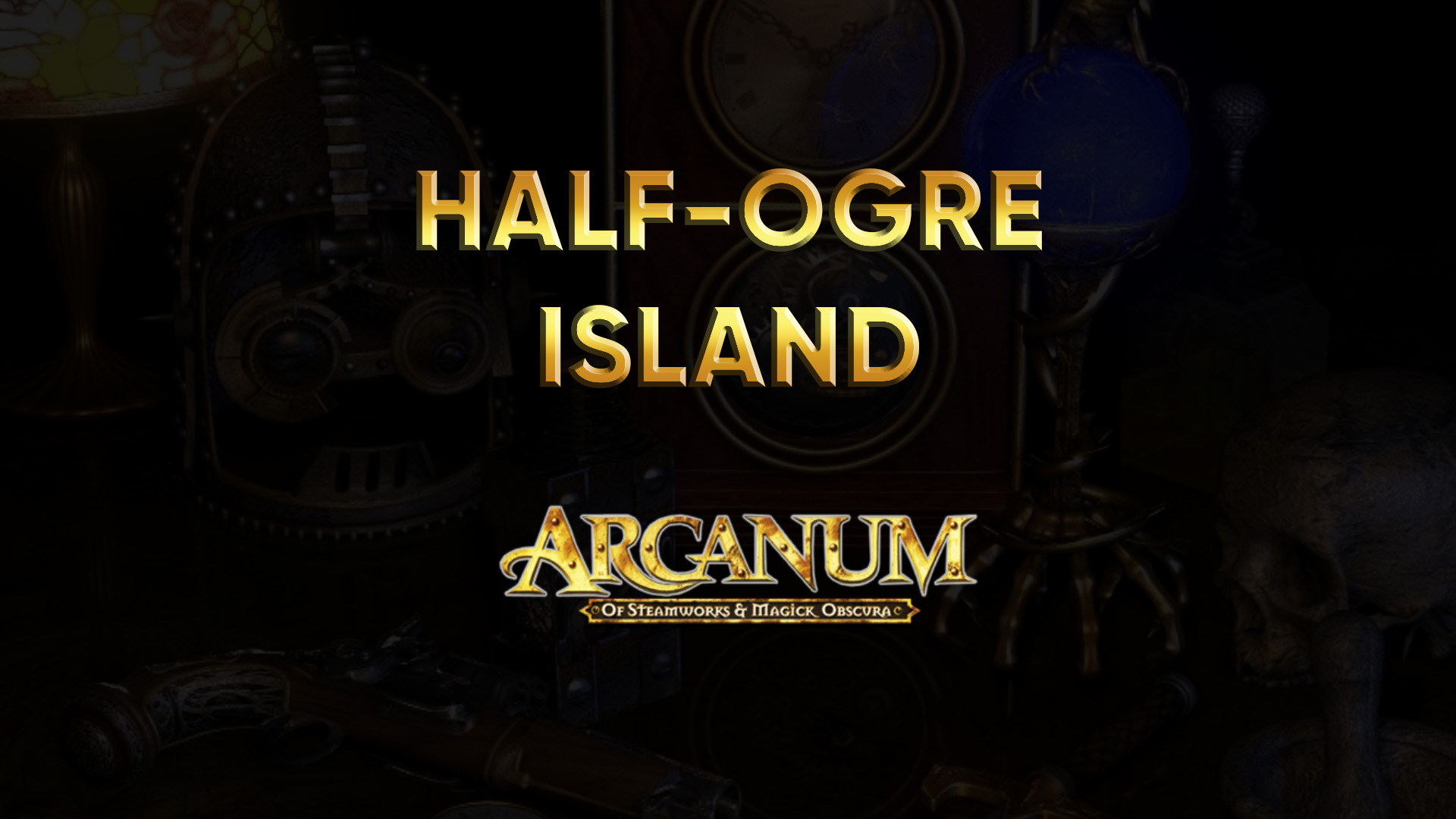 arcanum walkthrough half ogre island