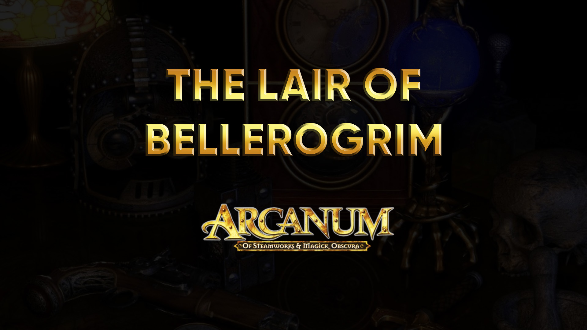 arcanum walkthrough the lair of bellerogrim