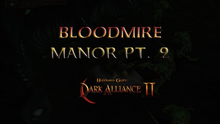 baldurs gate dark alliance 2 bloodmire manor pt 2