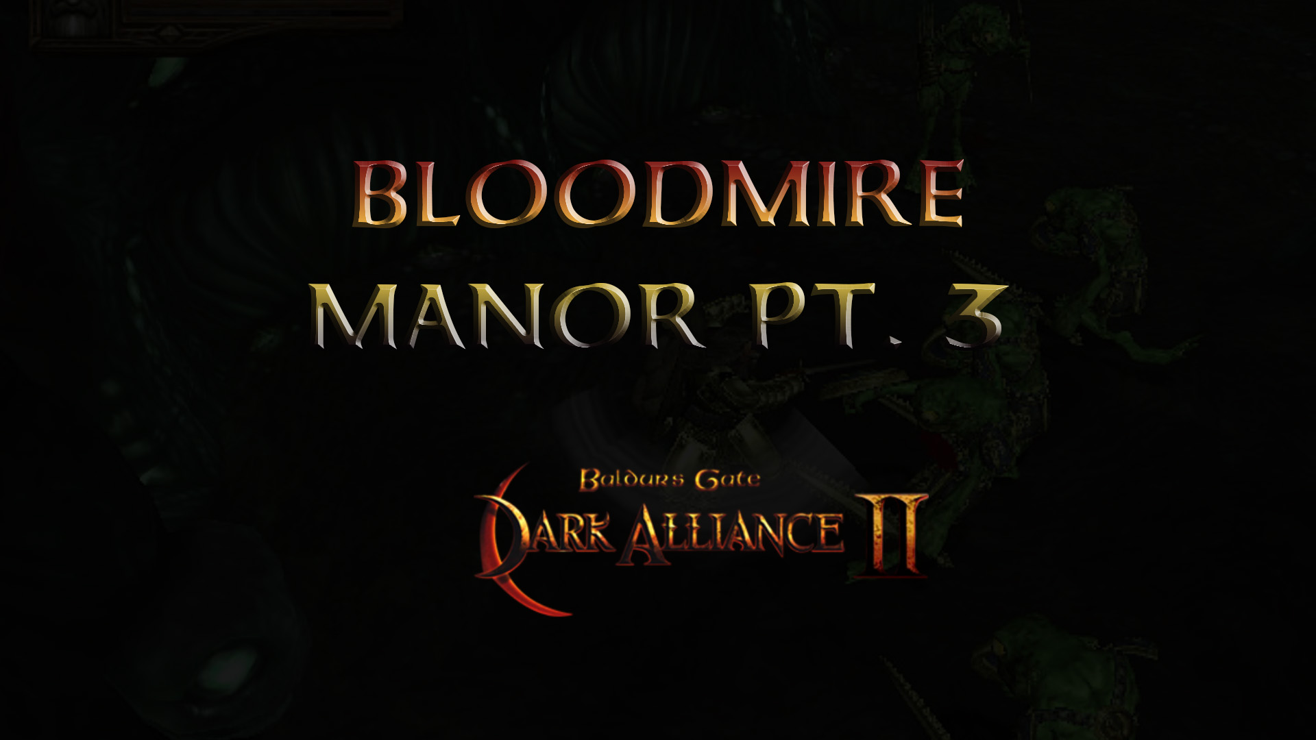 baldurs gate dark alliance 2 bloodmire manor pt 3