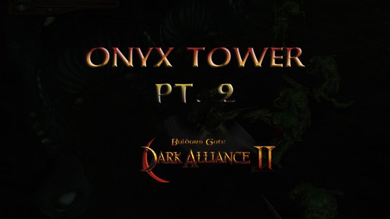 baldurs gate dark alliance 2 onyx tower pt 2