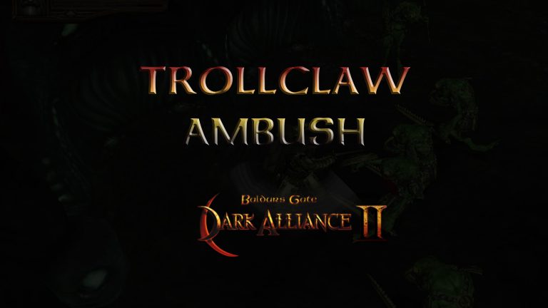 baldurs gate dark alliance 2 trollclaw ambush