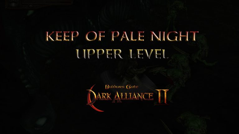 baldurs gate dark alliance 2 walkthrough keep of pale night upper level