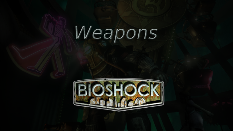 bioshock weapons