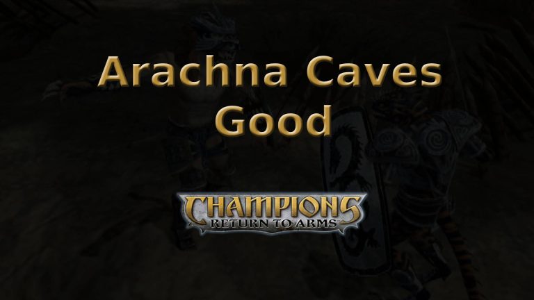 champions return to arms arachna caves good