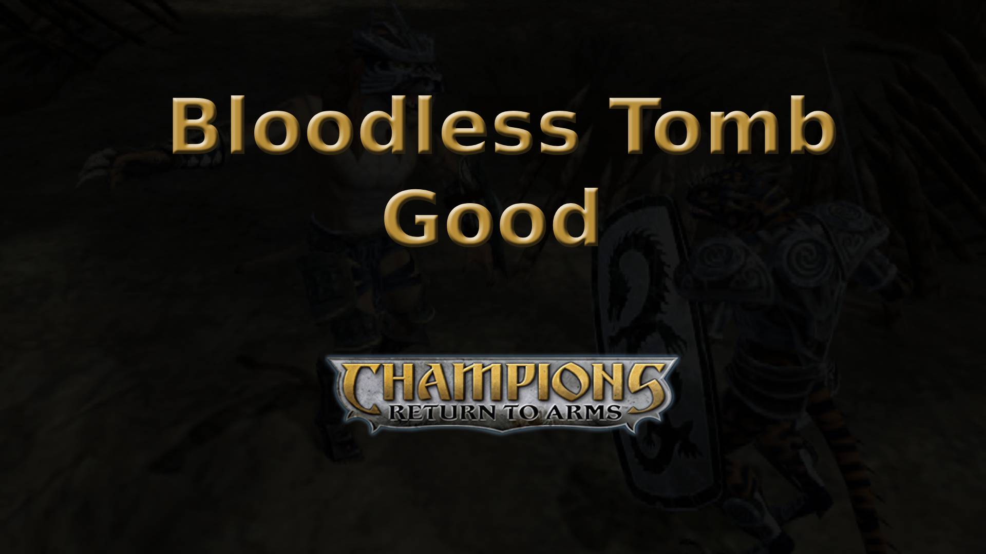 champions return to arms bloodless tomb good