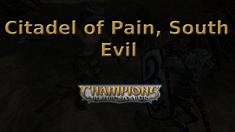 champions return to arms citadel of pain, south evil