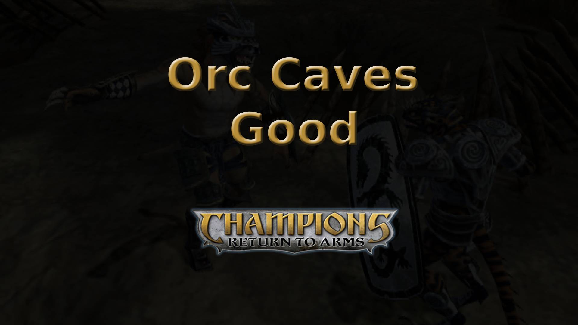 champions return to arms orc caves good