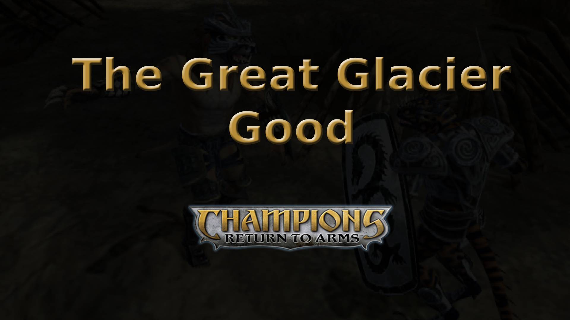 champions return to arms the great glacier good