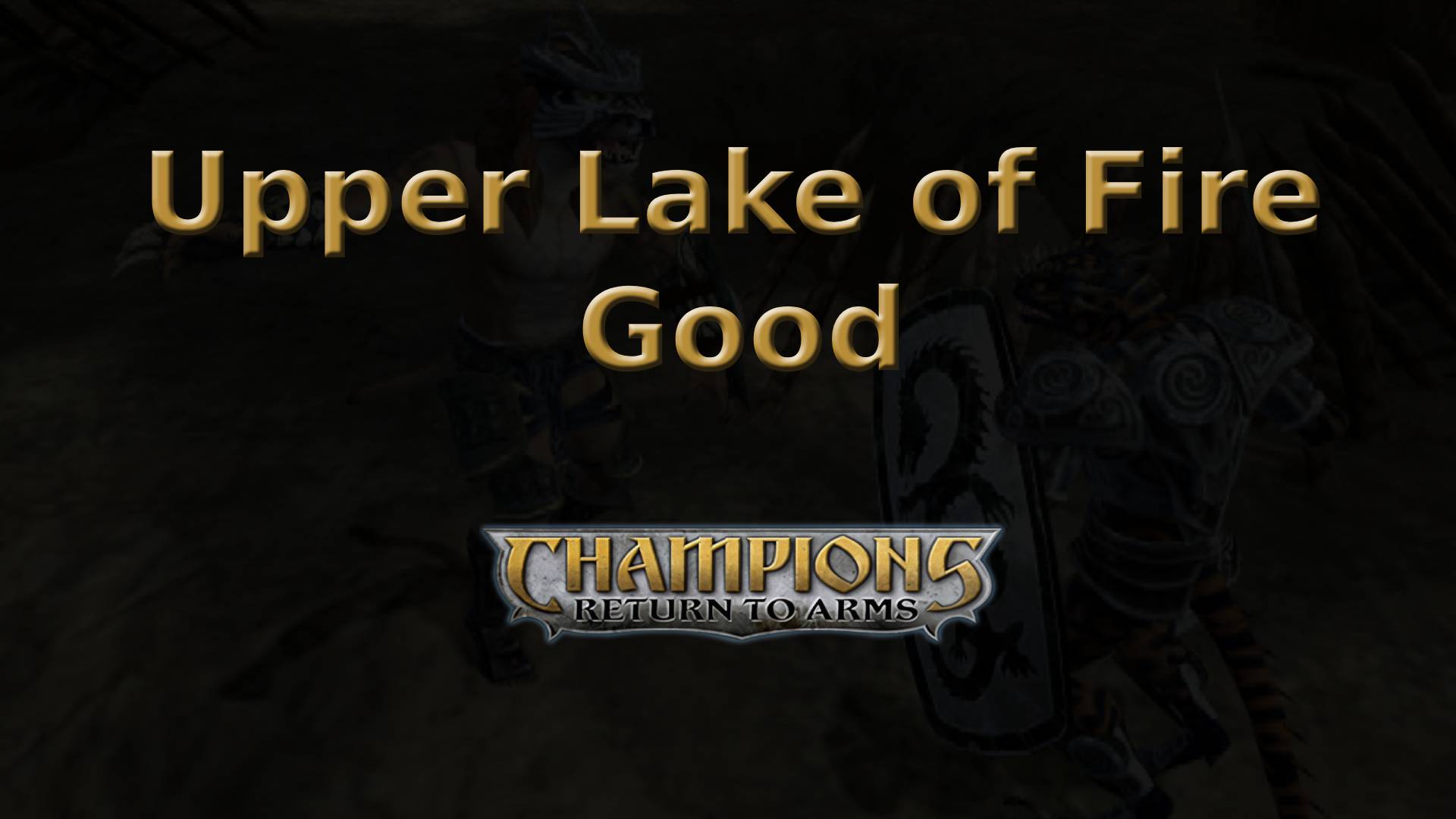 champions return to arms upper lake of fire good