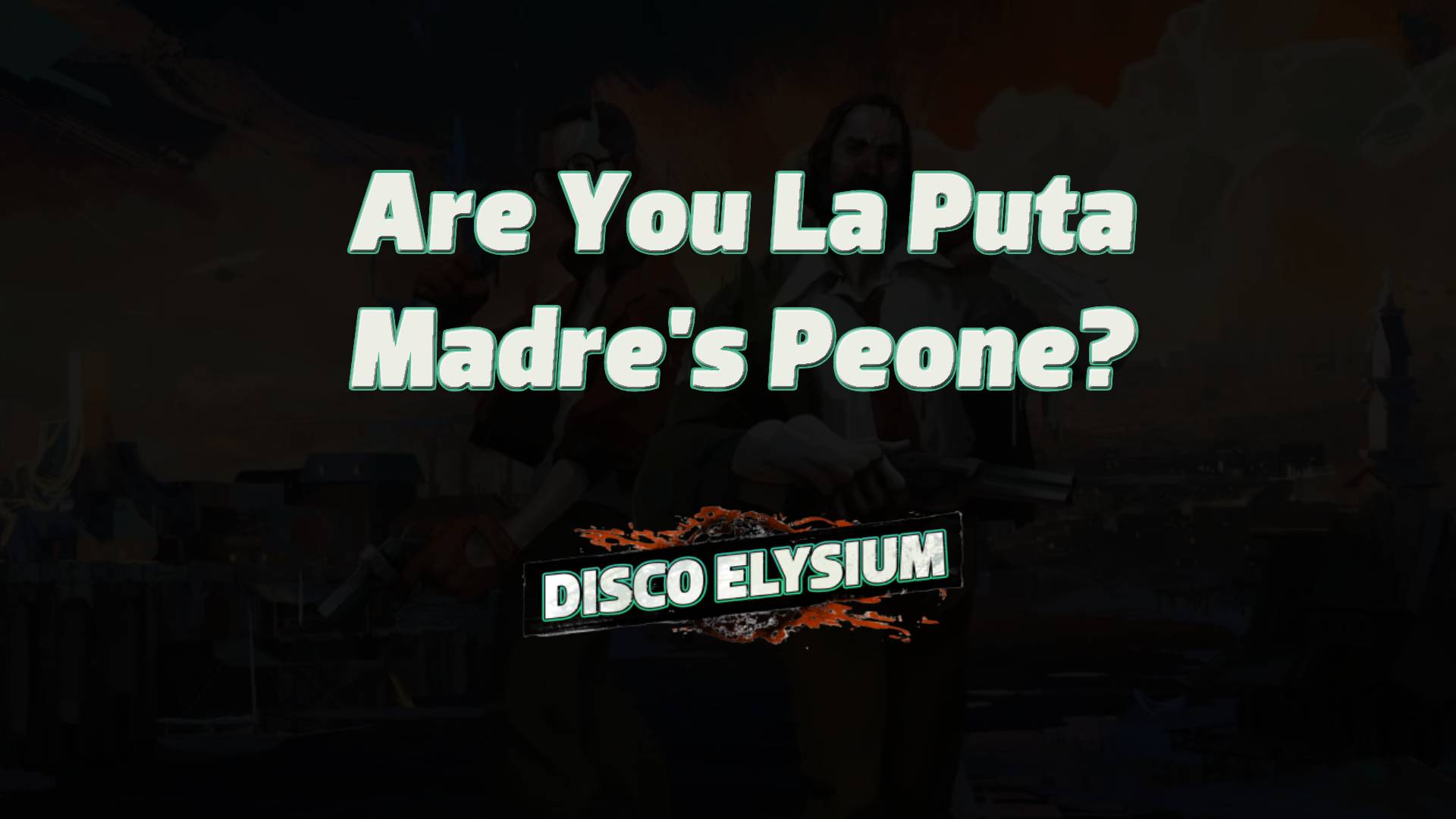 disco elysium are you la puta madre's peone featured image