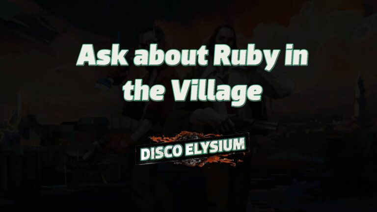 disco elysium ask about ruby in the village featured image