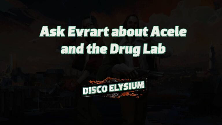 disco elysium ask evrart about acele and the drug lab featured image