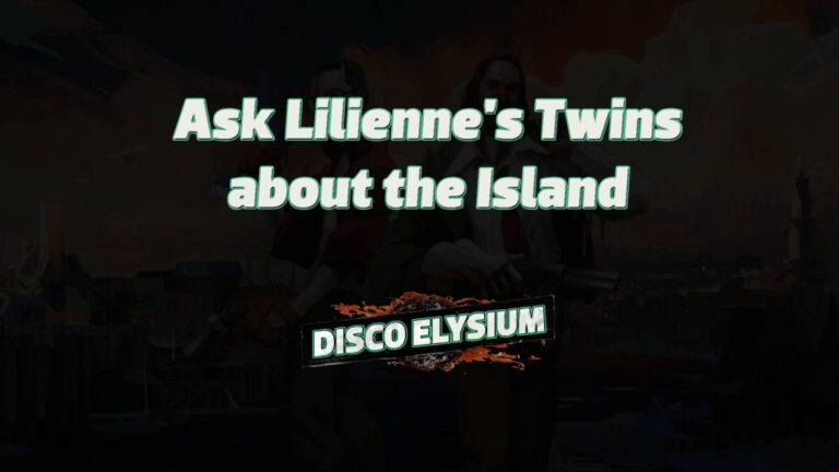 disco elysium ask lilienne's twins about the island featured image