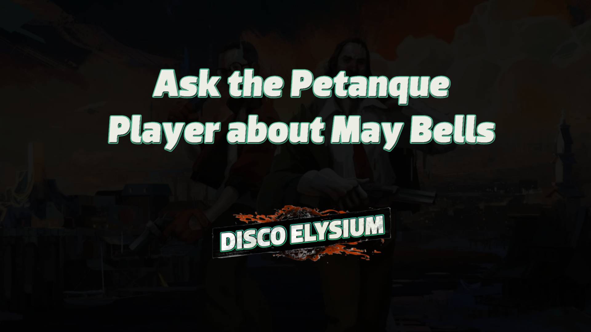 disco elysium ask the petanque player about may bells featured image