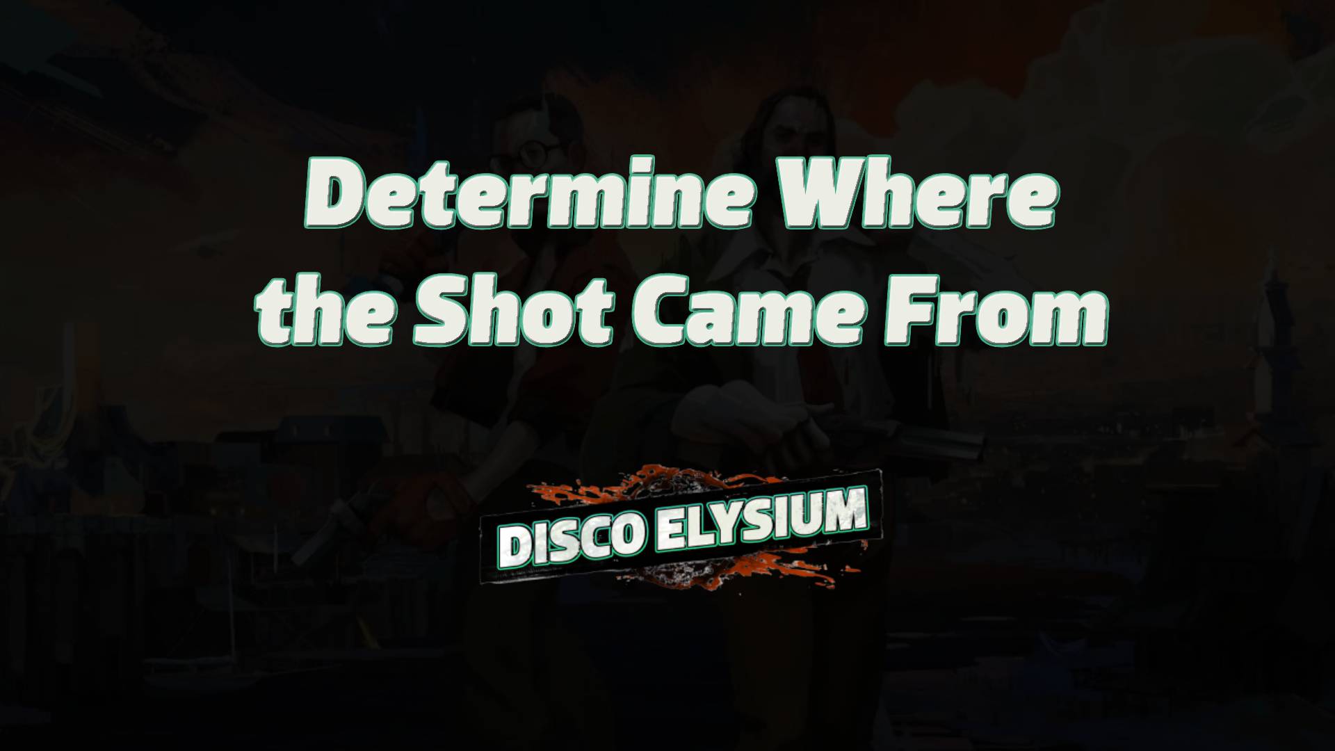 disco elysium determine where the shot came from featured image