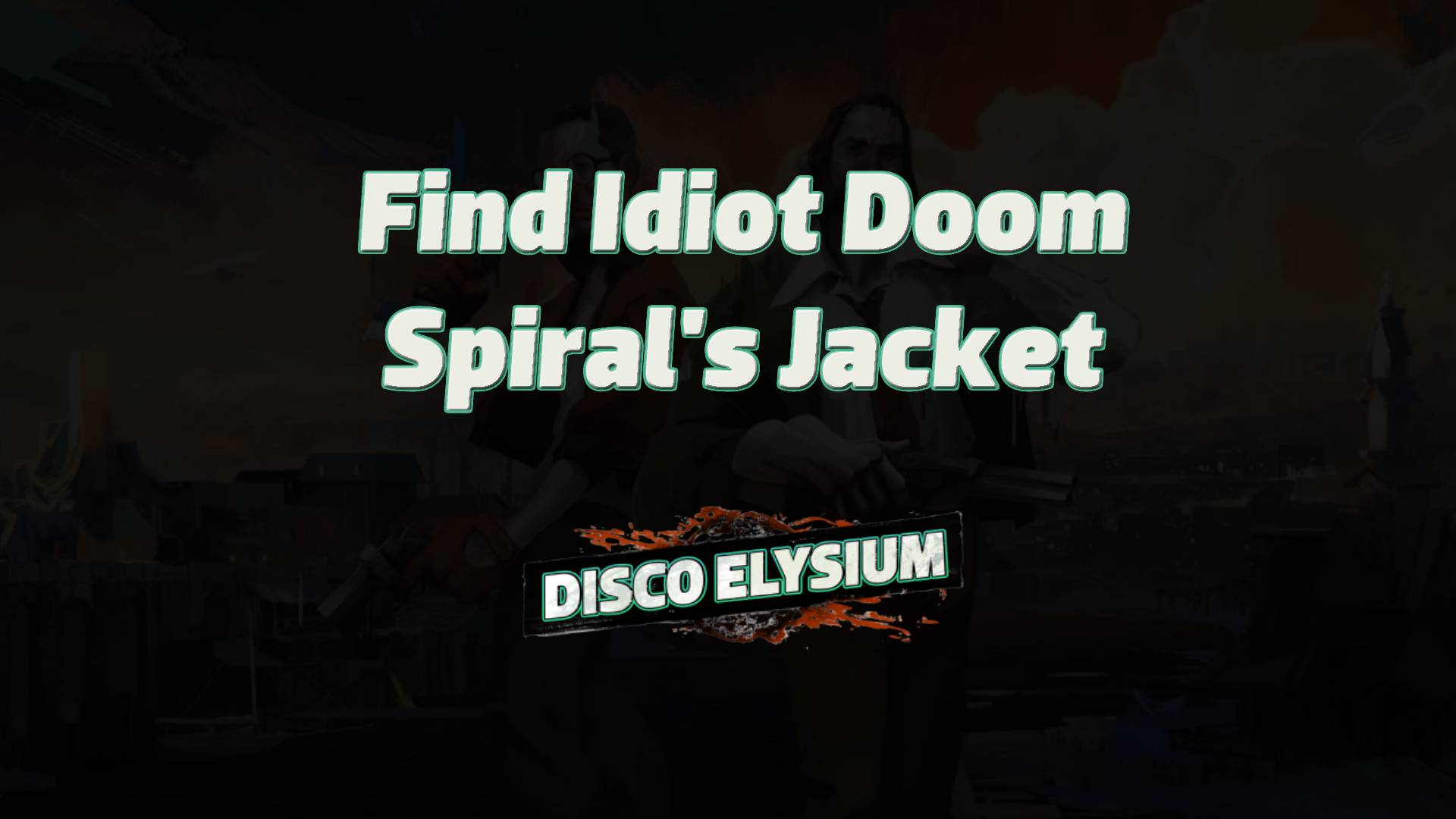 disco elysium find idiot doom spiral's jacket featured image