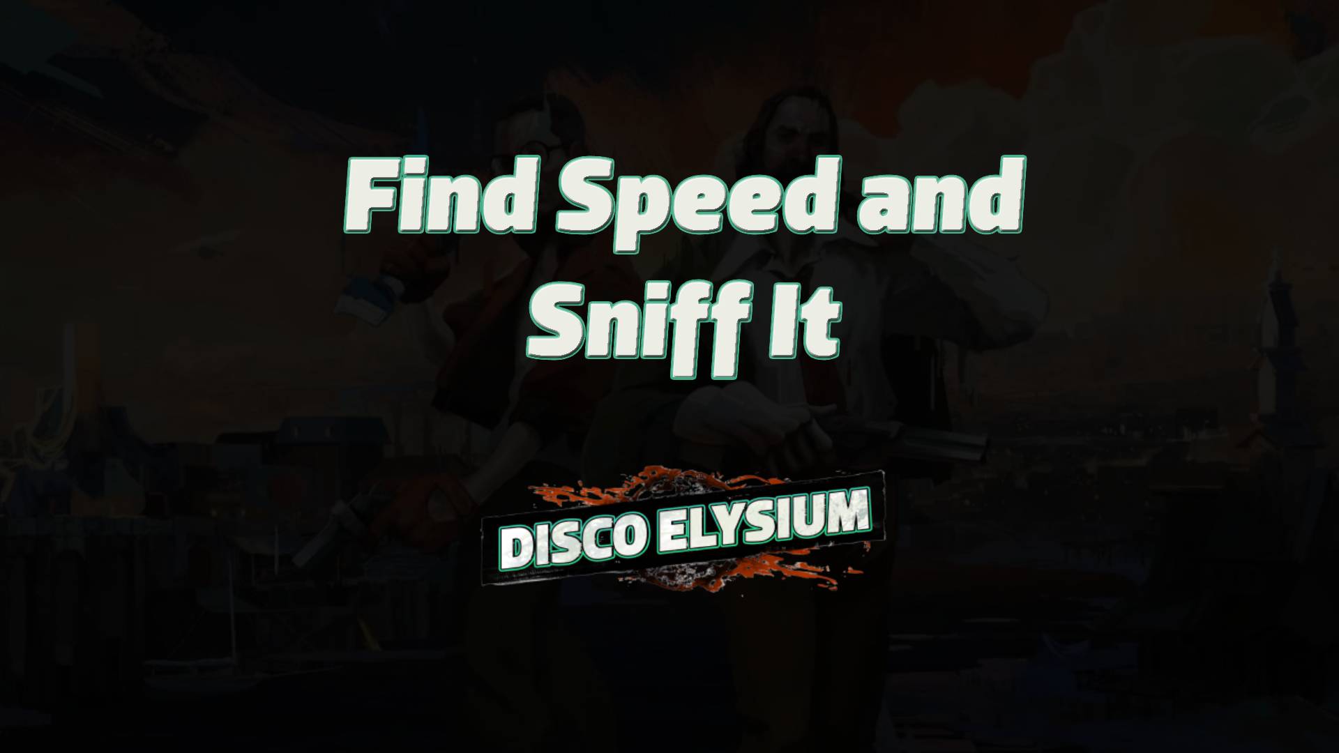 disco elysium find speed and sniff it featured image