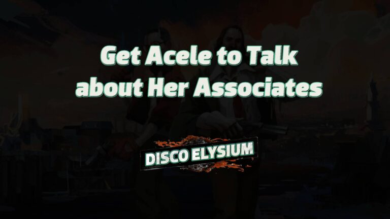 disco elysium get acele to talk about her associates featured image