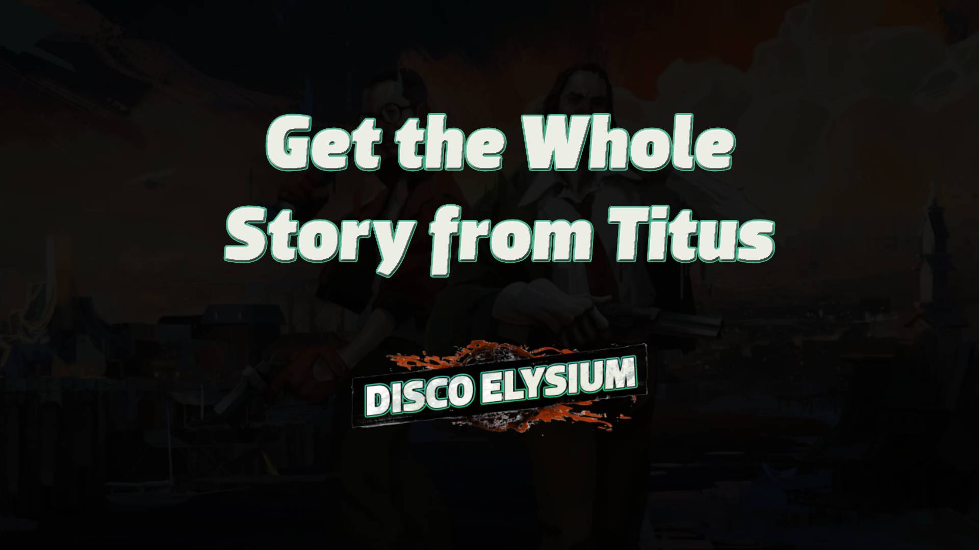 disco elysium get the whole story from titus featured image