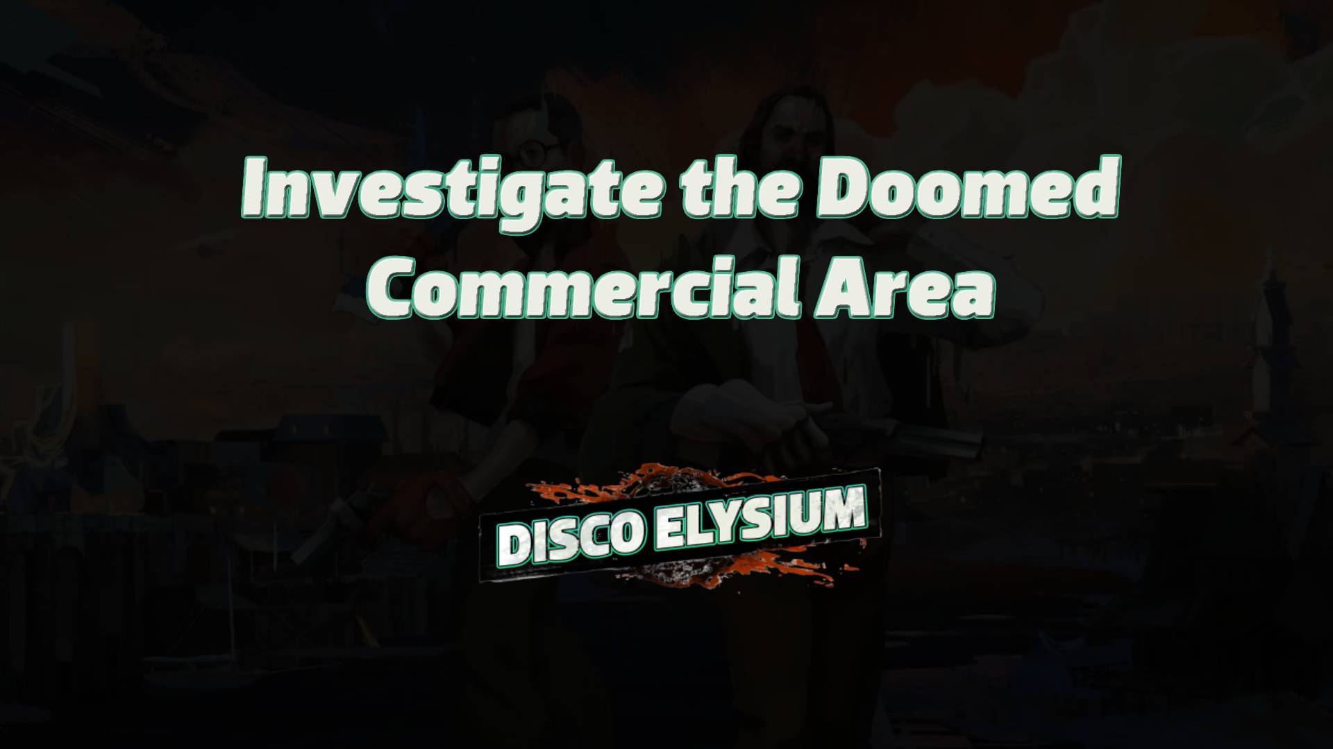 disco elysium investigate the doomed commercial area featured image