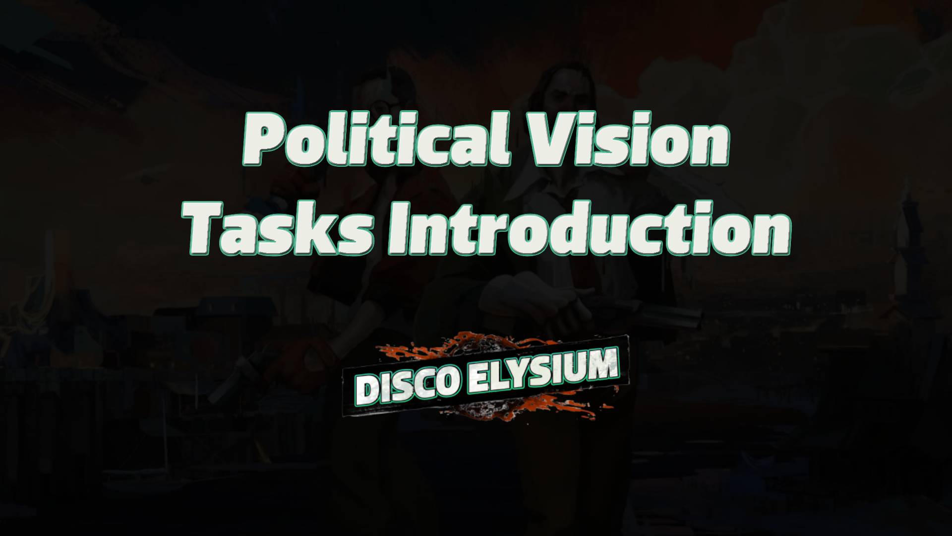 disco elysium political vision tasks introduction featured image