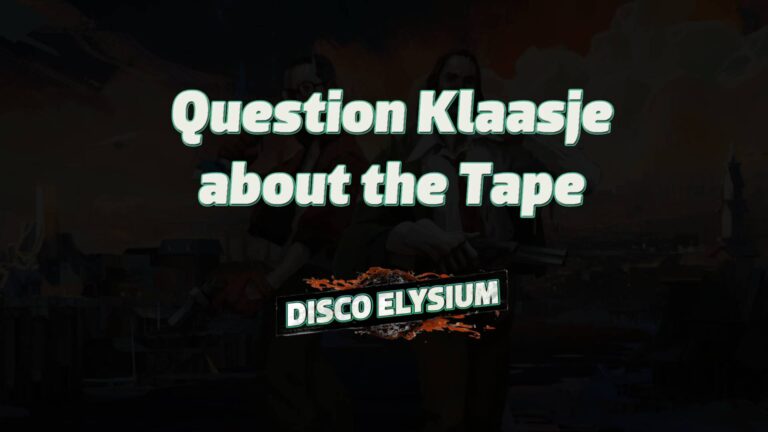 disco elysium question klaasje about the tape featured image