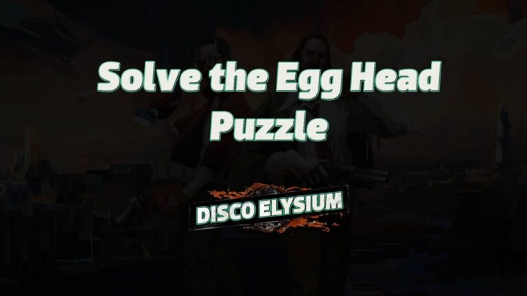 disco elysium solve the egg head puzzle featured image