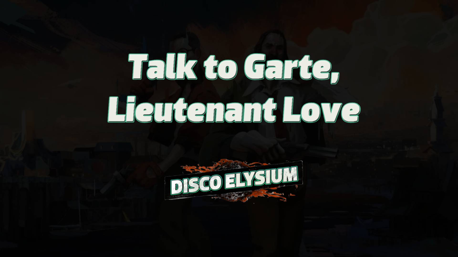 disco elysium talk to garte, lieutenant love featured image