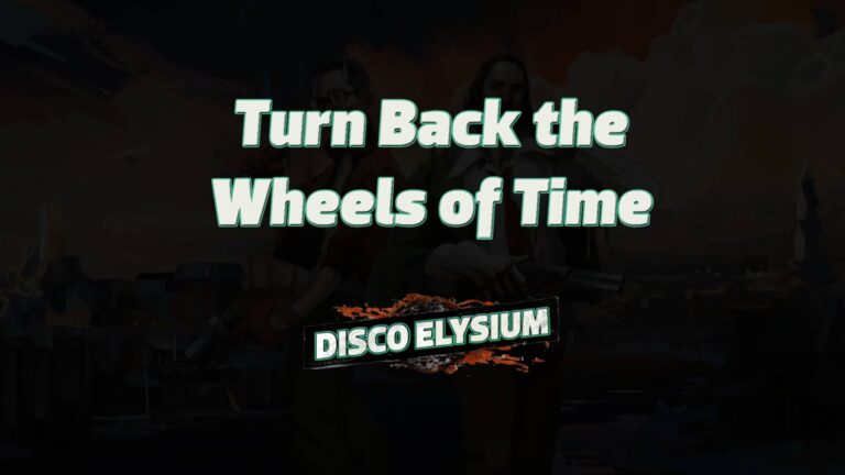 disco elysium turn back the wheels of time featured image